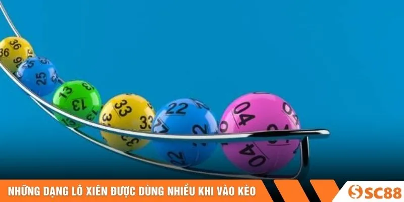 Những dạng lô xiên được dùng nhiều khi vào kèo
